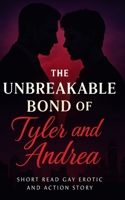The Unbreakable Bond of Tyler and Andrea: Short Read Gay Erotic and Action Story B0F9XM1BJW Book Cover