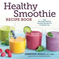 Healthy Smoothie Recipe Book: Easy Mix-And-Match Smoothie Recipes for a Healthier You 1623156718 Book Cover