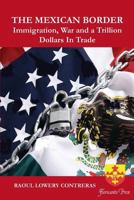 The Mexican Border: Immigration, War and a Trillion Dollars in Trade 1537418513 Book Cover