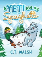 A Yeti Ate My Spaghetti 1950826449 Book Cover