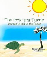 The Little Sea Turtle Who Was Afraid of the Ocean 1584324287 Book Cover