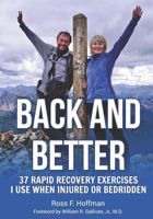 Back and Better: 37 Rapid Recovery Exercises I Use When Injured or Bedridden 1731409761 Book Cover