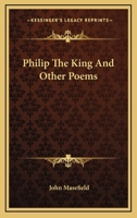 Philip, the king, and other poems 1162792841 Book Cover