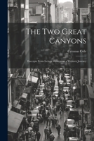 The two Great Canyons; Excerpts From Letters Written on a Western Journey 1022153676 Book Cover