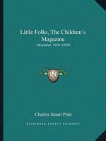 Little Folks, the Children's Magazine: December, 1918 1120317703 Book Cover