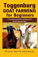 Toggenburg Goat Farming For Beginners: A Complete Guide to Handling and Health Management B0FRFXPHSP Book Cover