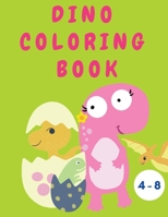 Dino Coloring Book: Cute Dinosaur Coloring Book for Boys or Girls - Dinosaurs Activity Book - Nice gift for Toddlers - Colouring Book for Children 706049457X Book Cover