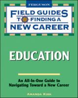 Field Guide to Finding a New Career: Education (Field Guides to Finding a New Career) 0816075972 Book Cover