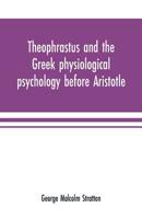 Theophrastus and the Greek Physiological Psychology Before Aristotle 9353701708 Book Cover