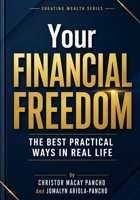 Your Financial Freedom: The Best Practical Ways In Real Life (Creating Wealth Series) B0H76C1M5B Book Cover