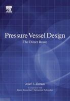 Pressure Vessel Design: The Direct Route (Advances in Structural Integrity) 0080449506 Book Cover