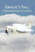 Gracie's Tail: Conversations with DoG 0692324070 Book Cover