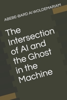 The Intersection of AI and the Ghost in the Machine B0CKHQ2P2L Book Cover