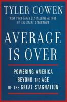 Average Is Over: Powering America Beyond the Age of the Great Stagnation