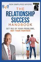 The Relationship Success Handbook: Get Rid of Your Problems Not Your Partner 1508933189 Book Cover