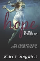 Hope for the Broken Girl (Hope Series Book 3) 0996771751 Book Cover