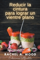 Reducir la Cintura para Lograr un Vientre Plano (Spanish Edition) B0CJXF6PBW Book Cover