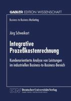 Integrative Prozesskostenrechnung: Kundenorientierte Analyse Von Leistungen Im Industriellen Business-To-Business-Bereich 3824466392 Book Cover