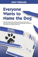 Everyone Wants to Name the Dog B0H1RQFQHS Book Cover