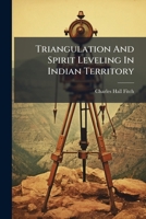 Triangulation And Spirit Leveling In Indian Territory 1286573599 Book Cover
