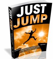 Just Jump: Taking A Leap Of Faith Beyond The Facts 0692713956 Book Cover