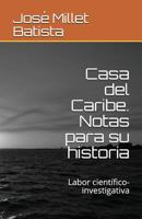 Casa del Caribe. Notas para su historia: Labor científico-investigativa 1981006389 Book Cover
