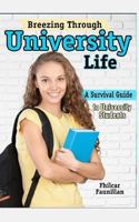 Breezing Through University Life: A Survival Guide to University Students 1517665388 Book Cover