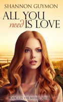 All You Need Is Love: Book 4 in the Belfast Series B09HR7L5CN Book Cover