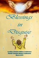 Blessings in Disguise: Carolina Christian Writers Conference & Florida Christian Writers Conference 1945976411 Book Cover