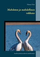Mahdoton ja mahdollinen rakkaus: Runollisia pohdintoja rakkauden mahdollisuuksista 9528045367 Book Cover