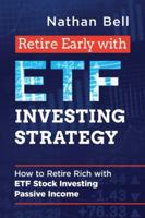 Retire Early with ETF Investing Strategy : How to Retire Rich with ETF Stock Investing Passive Income 1674883927 Book Cover