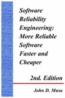 Software Reliability Engineering: More Reliable Software Faster and Cheaper 2nd Edition 1418493872 Book Cover