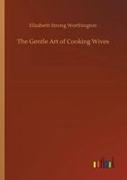 The Gentle Art of Cooking Wives 1519231245 Book Cover