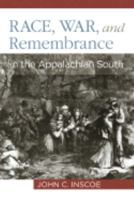 Race, War, and Remembrance in the Appalachian South (None) 0813124999 Book Cover