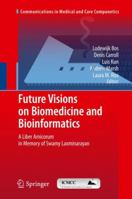 Future Visions on Biomedicine and Bioinformatics 1: A Liber Amicorum in Memory of Swamy Laxminarayan 3642270123 Book Cover