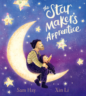 The Star Maker's Apprentice: A joyful and fun-filled celebration of creativity, imagination and daring to be different 1405298219 Book Cover