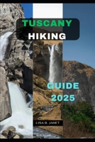 TUSCANY HIKING GUIDE 2025 (Wanderlust 2024: Uncovering Hidden Gems) B0F6XKXXVZ Book Cover