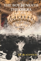 The Boy Beneath the Opera: A Prequel to The Phantom of the Opera B0GDS3YL8L Book Cover