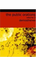 The Public Orations of Demosthenes; Volume 2 1015554512 Book Cover