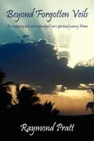 Beyond Forgotten Veils: An engaging look at one prodigal son's spiritual journey Home 1432714864 Book Cover