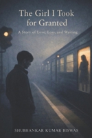 The Girl I Took for Granted: A Story of Love, Loss, and Waiting B0GKF2SMRM Book Cover