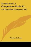 Etudes Sur La Competence Civile V1: A L'Egard Des Etrangers (1900) 1166792692 Book Cover