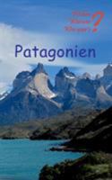 Patagonien: Mit Buenos Aires, Santagio de Chile und Valparaiso 3743181525 Book Cover