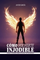 Cómo Volverte Injodible: Entrena tu conciencia, libérate del dolor y vive con propósito (Spanish Edition) B0GSHD25ZF Book Cover