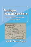 Teología descolonizadora: Voz profética, solidaridad y liberación B0CDK21SXV Book Cover