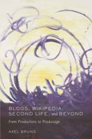 Blogs, Wikipedia, Second Life, and Beyond: From Production to Produsage (Digital Formations) 0820488666 Book Cover