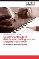 Determinantes de La Distribucion del Ingreso En Uruguay 1991-2005 3846570346 Book Cover