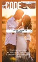 The Intimacy Code: Six Unexpected Activities That Heal, Connect, and Reignite Love B0FHWJS38T Book Cover