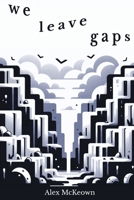 We Leave Gaps 1763825981 Book Cover