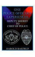 One Police Officer's Experiences: Deputy Sheriff To Chief Of Police 1585003654 Book Cover